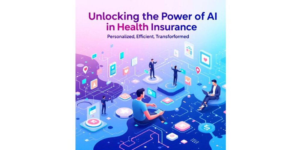 unlocking-the-power-of-ai-in-health-insurance:-personalized,-efficient,-transformed